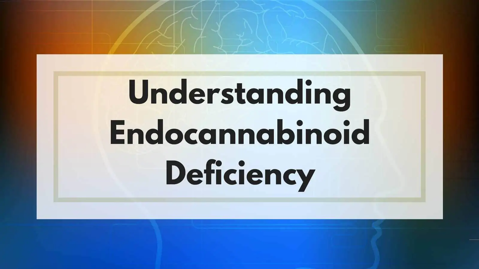 How To Tell if You Have an Endocannabinoid Deficiency
