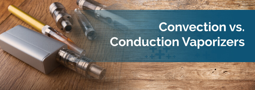 Convection vs. Conduction Vaporizers