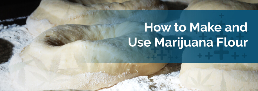 How to Make and Use Marijuana Flour