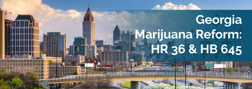 Georgia Marijuana Reform: HR 36 & HB 645