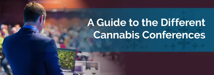 A Guide to the Different Cannabis Conferences