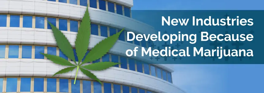 New Industries Developing Because of Medical Marijuana