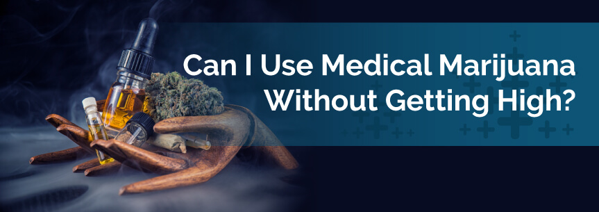 Can I Use Medical Marijuana Without Getting High