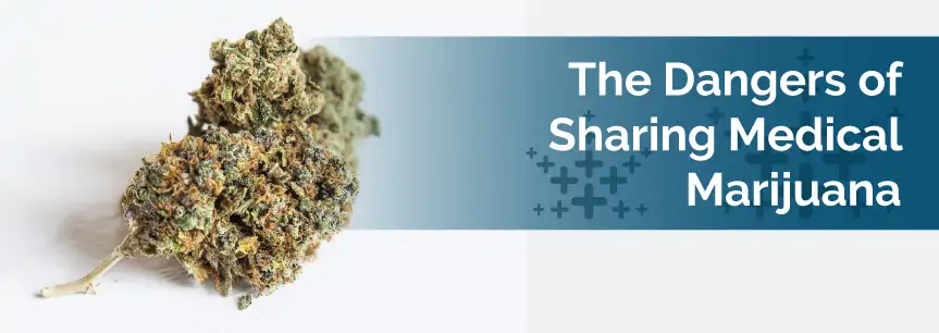The Dangers of Sharing Medical Marijuana