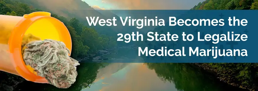 West Virginia Becomes the 29th State to Legalize Medical Marijuana