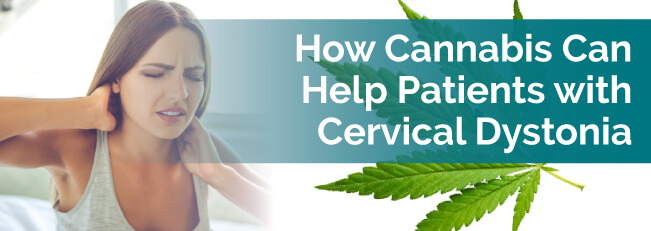 How Cannabis Can Help Patients with Cervical Dystonia