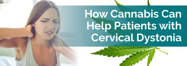 How Cannabis Can Help Patients with Cervical Dystonia