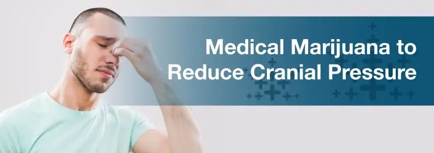 Medical Marijuana to Reduce Cranial Pressure