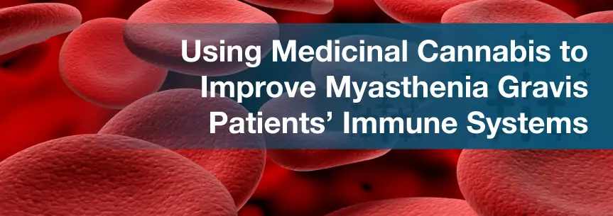 Using Medicinal Cannabis to Improve Myasthenia Gravis Patients' Immune Systems