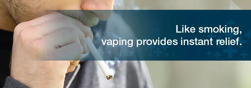 vaping provides instant relief
