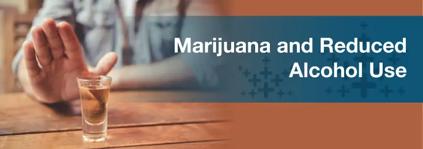 Marijuana and Reduced Alcohol Use