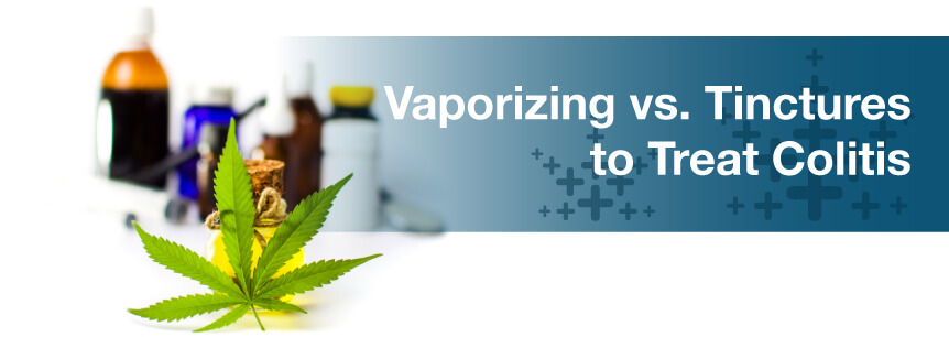 Vaporizing vs. Tinctures to Treat Colitis