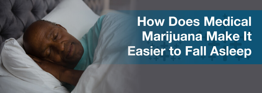 How Does Medical Marijuana Make It Easier to Fall Asleep?