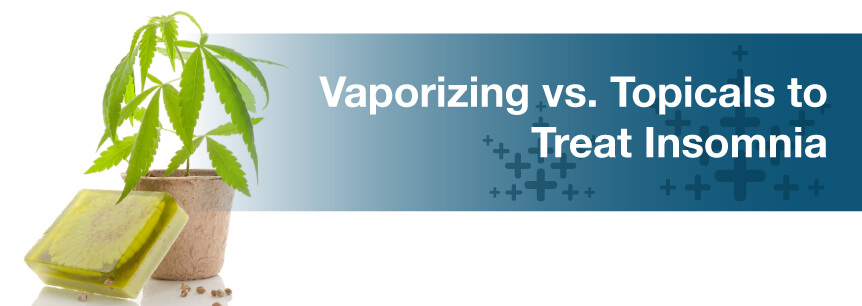 Vaporizing vs. Topicals to Treat Insomnia