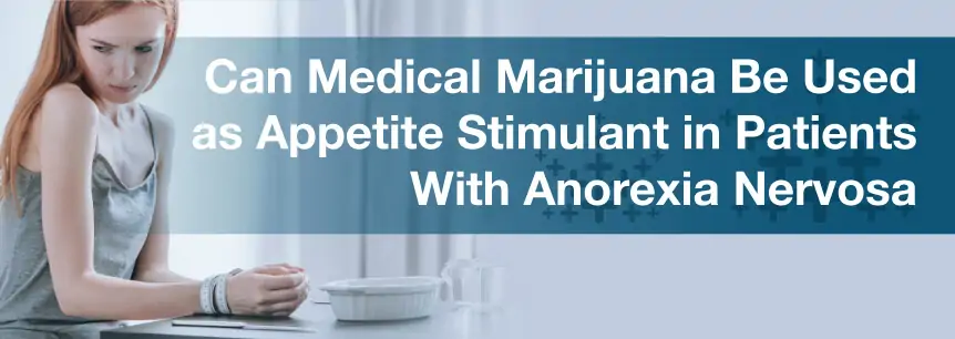 Can Medical Marijuana Be Used as Appetite Stimulant in Patients With Anorexia Nervosa?