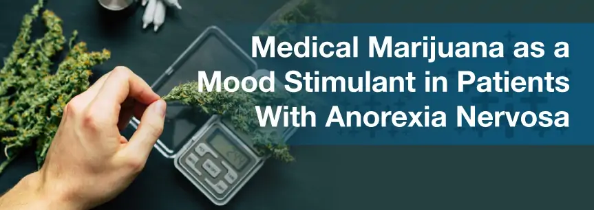 Medical Marijuana as a Mood Stimulant in Patients With Anorexia Nervosa