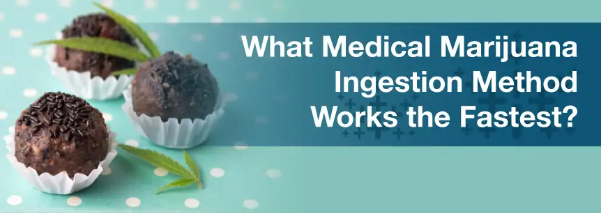 What Medical Marijuana Ingestion Method Works the Fastest?