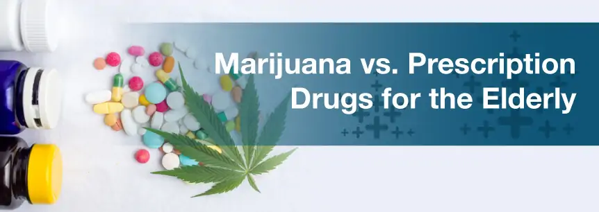 Marijuana vs. Prescription Drugs for the Elderly
