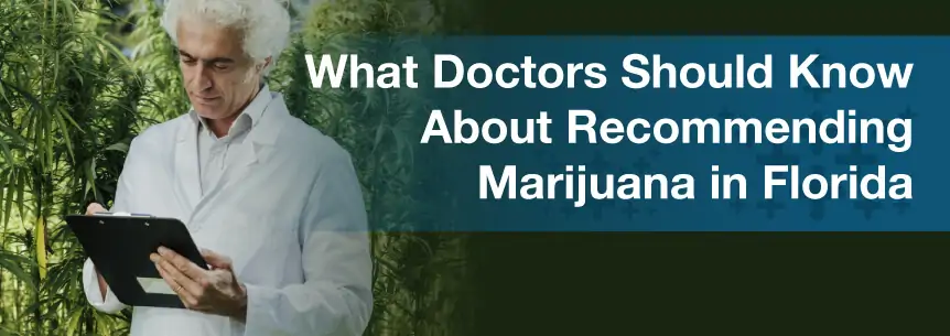 What Doctors Should Know About Recommending Marijuana in Florida