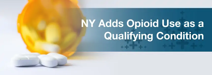 NY Adds Opioid Use as a Qualifying Condition
