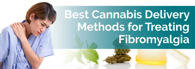 Best Cannabis Delivery Methods for Treating Fibromyalgia