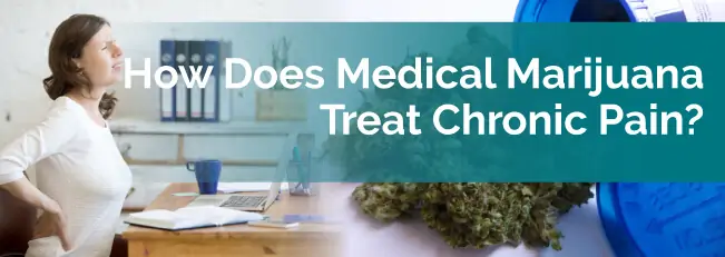 How Does Medical Marijuana Treat Chronic Pain