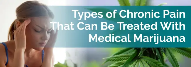 Types of Chronic Pain That Can Be Treated With Medical Marijuana