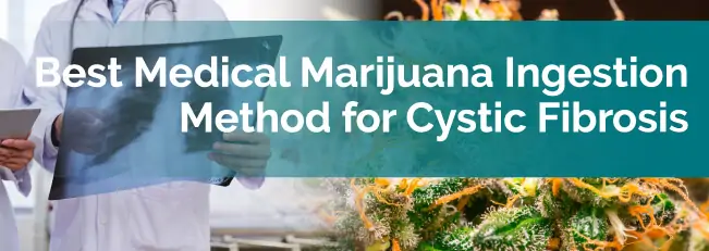 Best Medical Marijuana Ingestion Method for Cystic Fibrosis