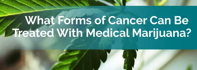 What Forms of Cancer Can be Treated with Medical Marijuana
