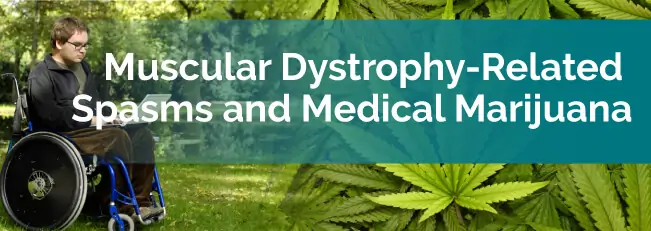 Muscular Dystrophy Related Spasms & Medical Marijuana