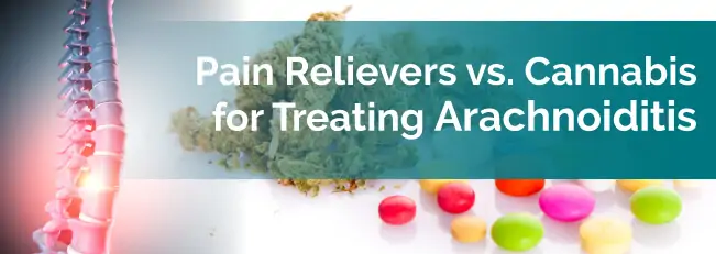 Pain Relievers vs. Cannabis for Treating Arachnoiditis