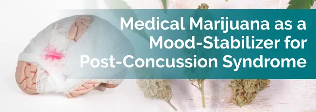 Medical Marijuana as a Mood-Stabilizer for Post-Concussion Syndrome