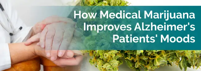 How Medical Marijuana Improves Alzheimer's Patients' Moods