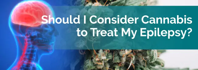 Should I Consider Cannabis to Treat My Epilepsy?