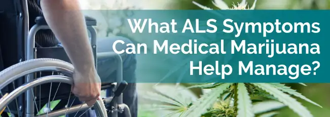 What ALS Symptoms Can Medical Marijuana Help Manage?