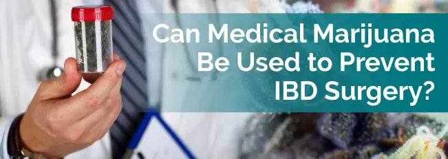Can Medical Marijuana Be Used to Prevent IBD Surgery?