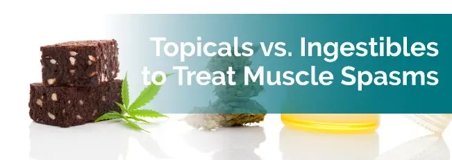Topicals vs. Ingestibles to Treat Muscle Spasms
