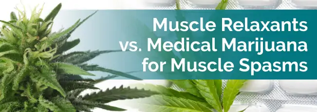 Muscle Relaxants vs. Medical Marijuana for Muscle Spasms