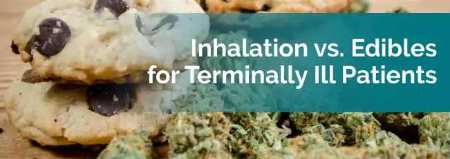 Inhalation vs. Edibles for Terminally Ill Patients