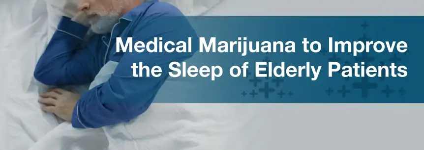 Medical Marijuana to Improve the Sleep of Elderly Patients