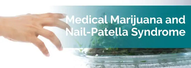 Marijuana and Nail-Patella Syndrome