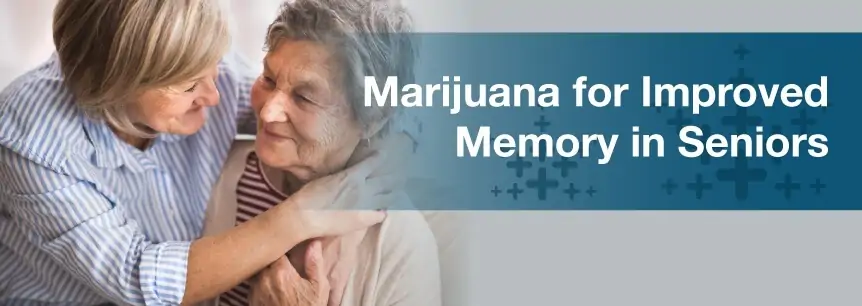 Marijuana for Improved Memory in Seniors