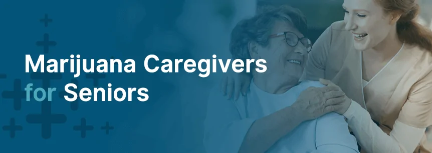 marijuana caregivers for seniors