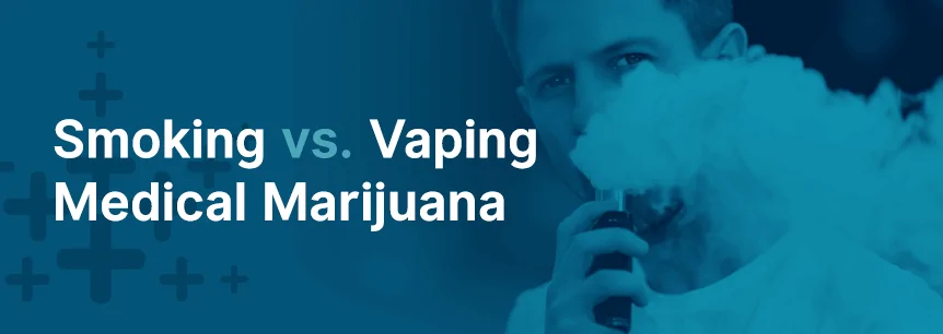 Smoking vs. Vaping Medical Marijuana
