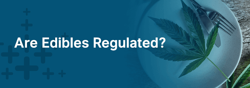Are Edibles Regulated?
