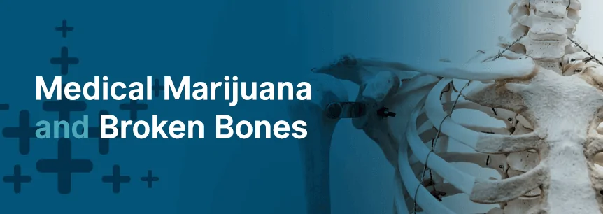 marijuana for broken bones