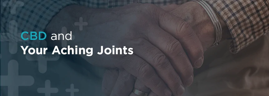 CBD and Your Aching Joints