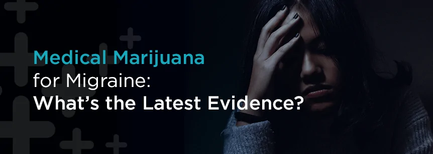 Medical Marijuana for Migraines—What’s the Latest Evidence?
