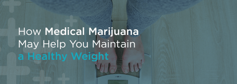 How Medical Marijuana May Help You Maintain a Healthy Weight 