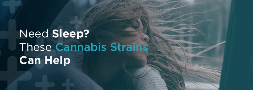 Need Sleep? These THC and CBD Cannabis Strains Can Help